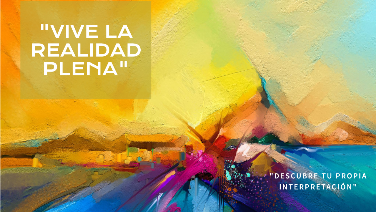¿Vives la realidad o la interpretas?