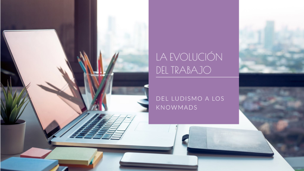 La evolución del trabajo: del ludismo a los knowmads en la era de la IA