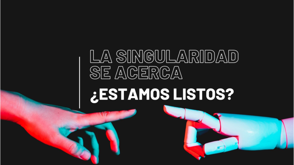 ¿Estamos preparados para la Singularidad?